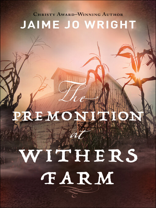 Title details for The Premonition at Withers Farm by Jaime Jo Wright - Available